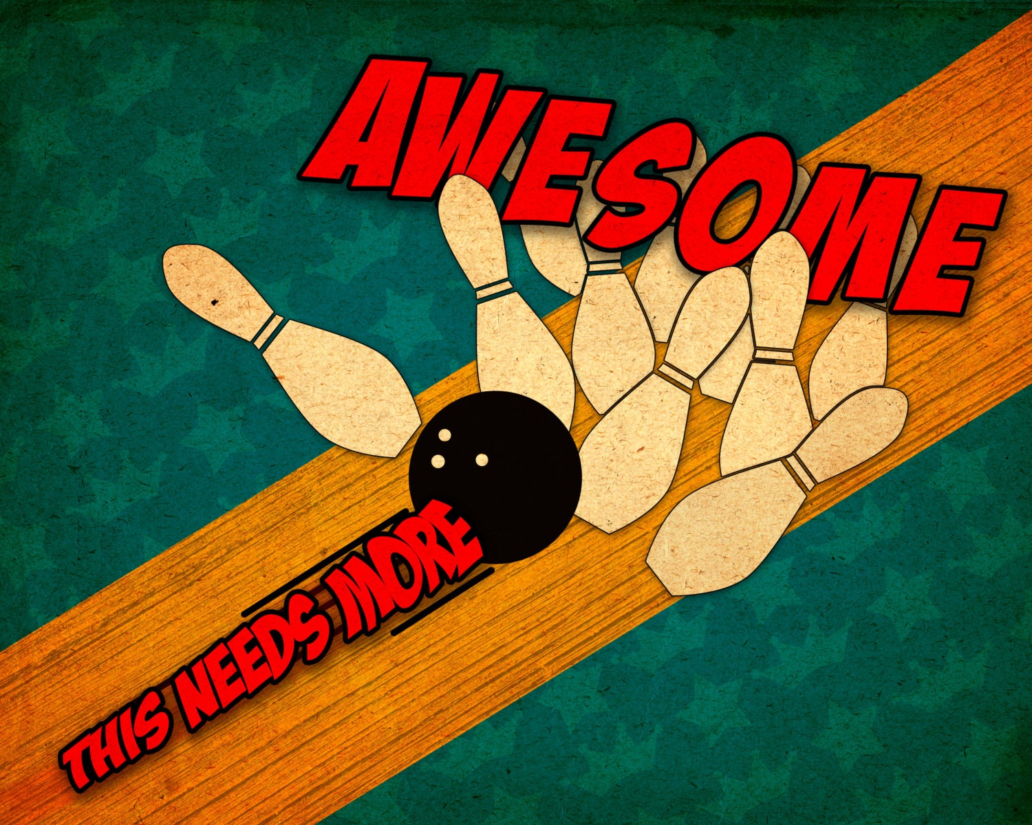 This Needs More Awesome - Bowling 12"x16" Digital Print