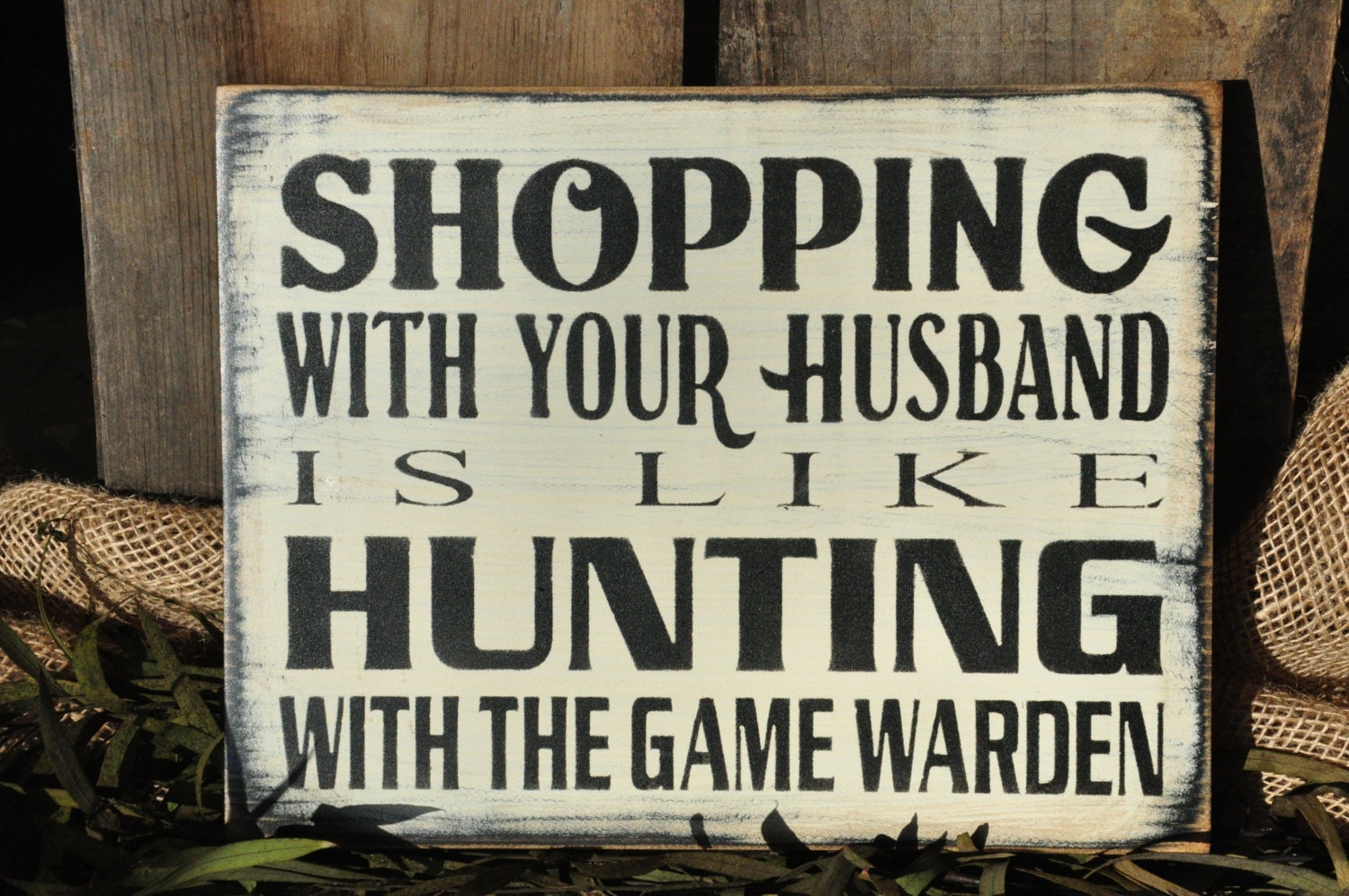 Primitive Shabby Western Rustic Wood Sign/Shelf Sitter "Shopping With Your Husband"