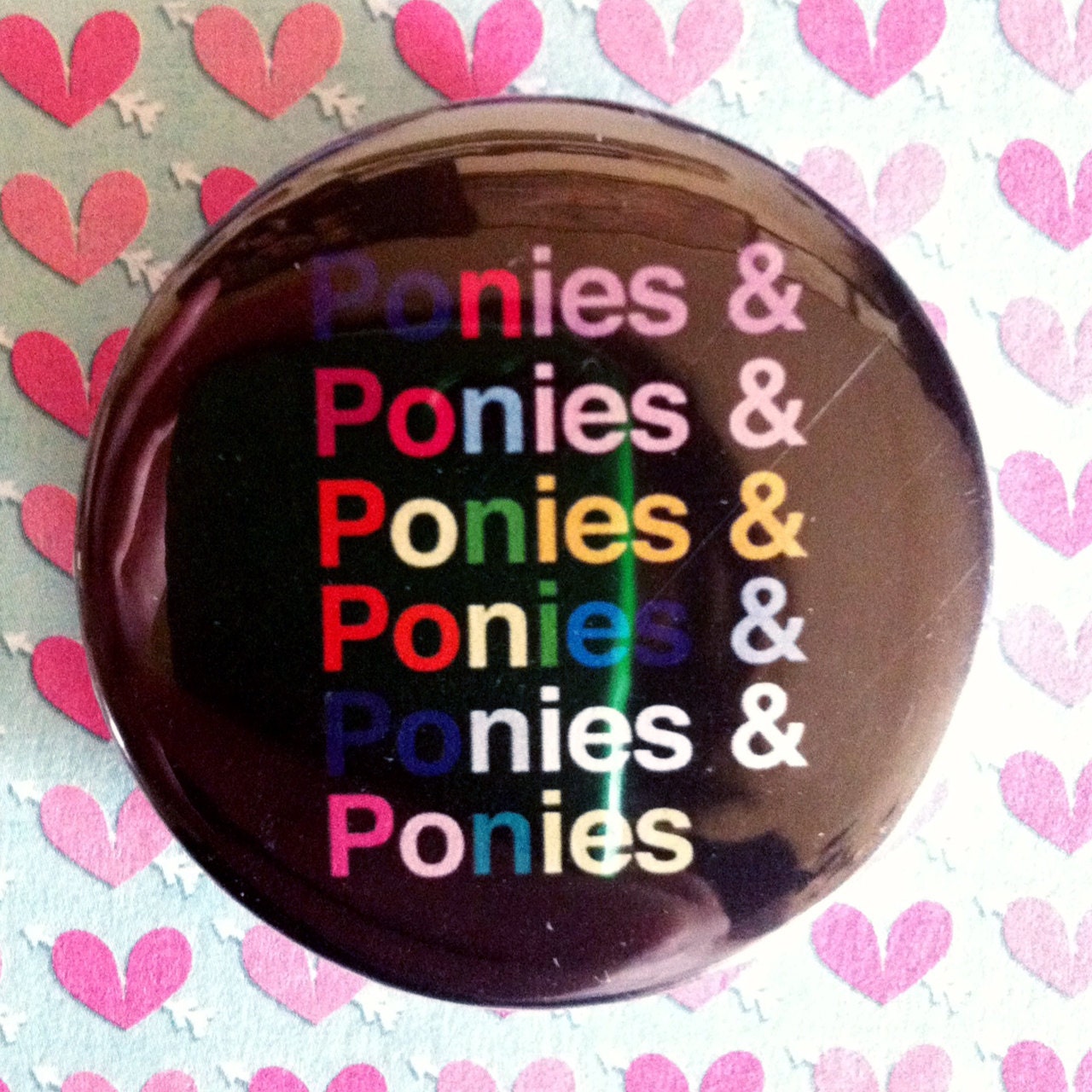 Ponies and Ponies and Ponies (Pony) - 1.75" Badge / Pinback Button