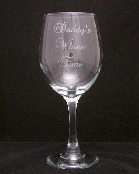 Daddy's Whine Time Wine Glass, Birthday gifts, fathers day gifts