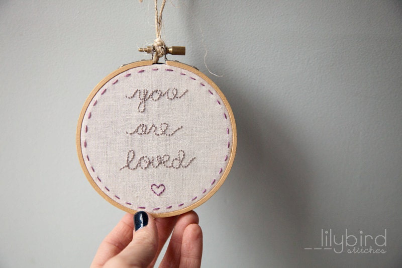 You Are Loved 5 inch hand embroidered hoop display