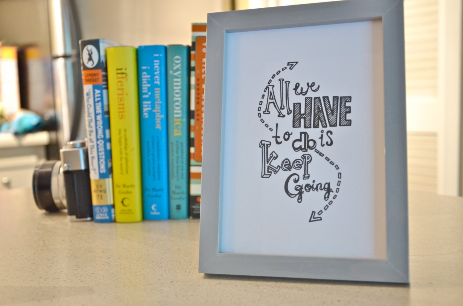 All We Have To Do Is Keep Going - Inspirational Print - 5x7in.