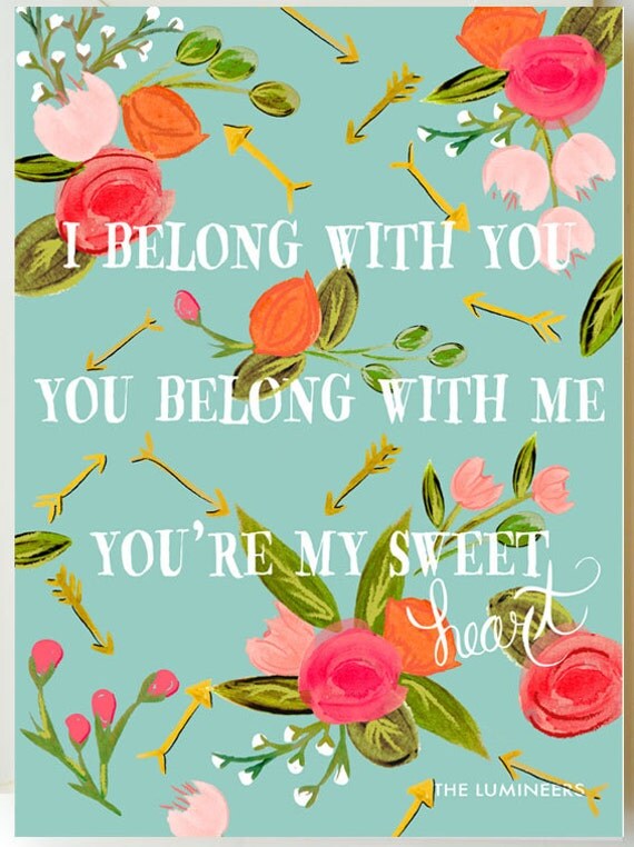 I Belong with You/Lumineers 11 x 14 Print in Floral