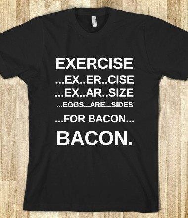 Exercise/Bacon Short Sleeve Funny T-shirt
