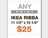 Any  Print 11 1/2" x 15 1/4" - IKEA RIBBA Frame Size