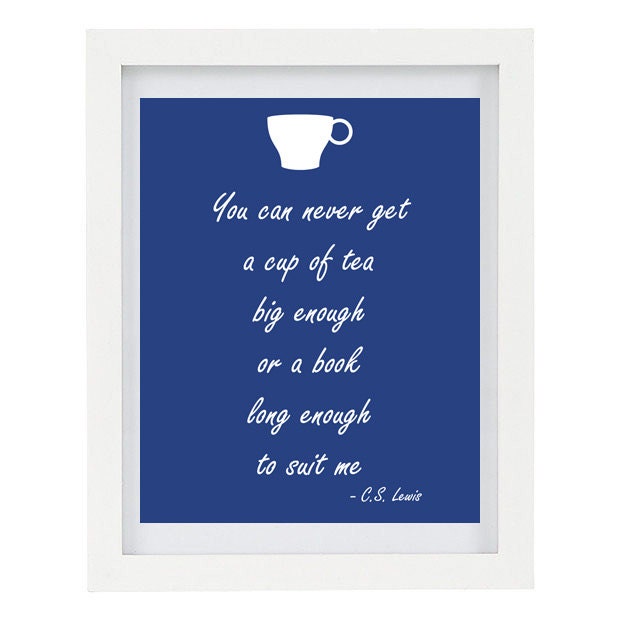 40% OFF SALE CS Lewis Quote, Book Lover, Tea Lover, 8 x 10 Typography Print , Mother, Reading Room, Snug, Lounge Wall Art