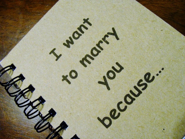 I want to marry you because, 4.25 x 5.5 Handmade Notebook, Journal, Diary, Books and Zines, Paper Goods, Stationery
