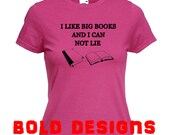 I like big books and I can not lie, ladies funny tshirt (ts050L)