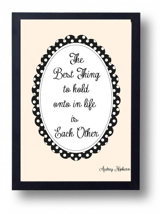 Buy best anniversary gifts - Quote Art-Wedding Sign- Inspirational Audrey Hepburn quote Wall Art- INSTANT DOWNLOAD-The Best Thing in Life- Anniversary Gift for Men