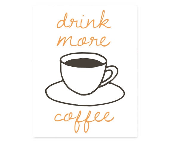 INSTANT DOWNLOAD Printable Typography Print, Drink More Coffee Quote, Quote Art, Wall Decor, Home Decor, Housewarming Gift