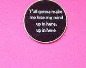 Y'all gonna make me lose my mind up in here, up in here 6 inch Cross Stitch Chalkboard style Wall Hanging Hoop Art