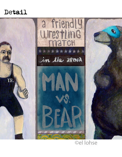 T.R. wrestles a bear in the arena ... limited edition print
