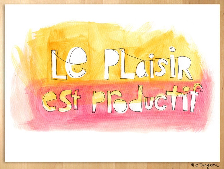 Le plaisir est productif -  A4 Print