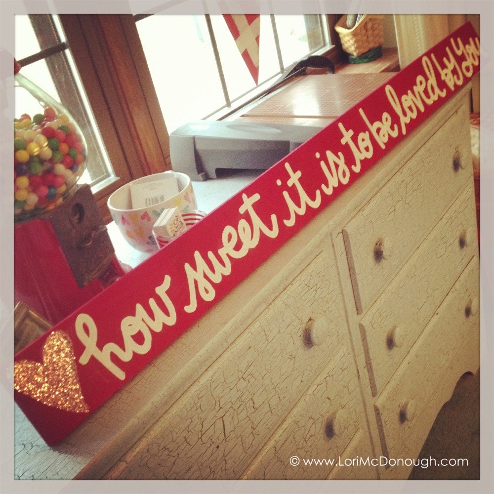 Handpainted wooden sign - How sweet it is to be loved by you