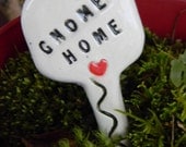 Gnome Home    - Garden sign plant marker - Terrarium sign  ceramic all glazed