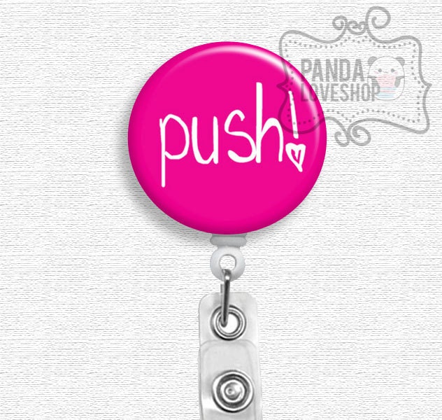 Push Labor and Delivery Nurse Badge Reel, retractable badge, L&D nurse, OBGYN gift, midwife, nurse id holder