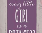 Every Little Girl is a Princess- Wooden Sign - Typography Word Art - Your Choice of Color - Home Decor