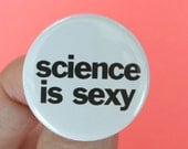science is sexy. 1.25 inch funny button.