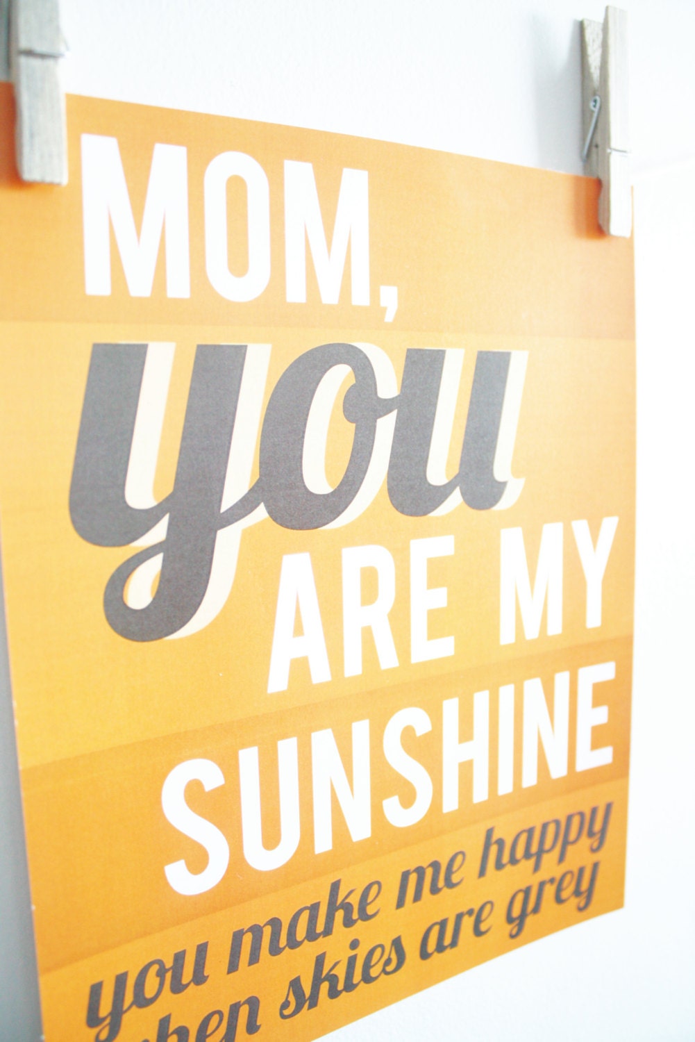 Happy Mothers Day Mother's Day Art Print Mothers Quote Print, 11x14 Mom You Are My Sunshine You Make Me Happy When Skies Are Grey Orange