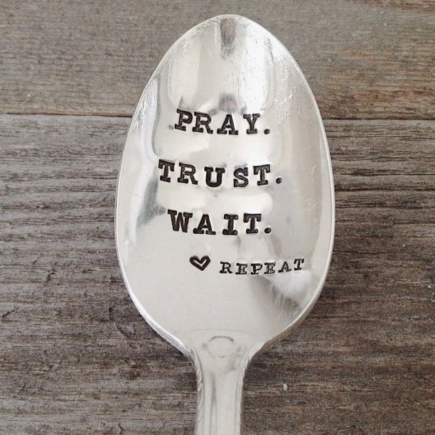 Pray. Trust. Wait. Repeat. - Hand Stamped Spoon - Reminder to Pray - Gift for her - praying for you, get well, gift for friend