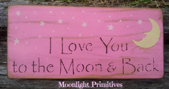 I Love You To The Moon And Back, OOAK, Hand Painted, Handmade, Primitive, Distressed, Wooden Signs