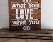 Do What You Love- Rustic Pallet Wood Sign