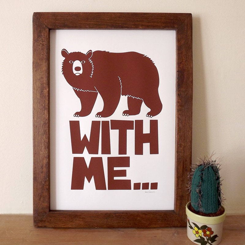 Bear With Me... Screen print art by hello DODO - Woodland Animal Pun Typography Brown