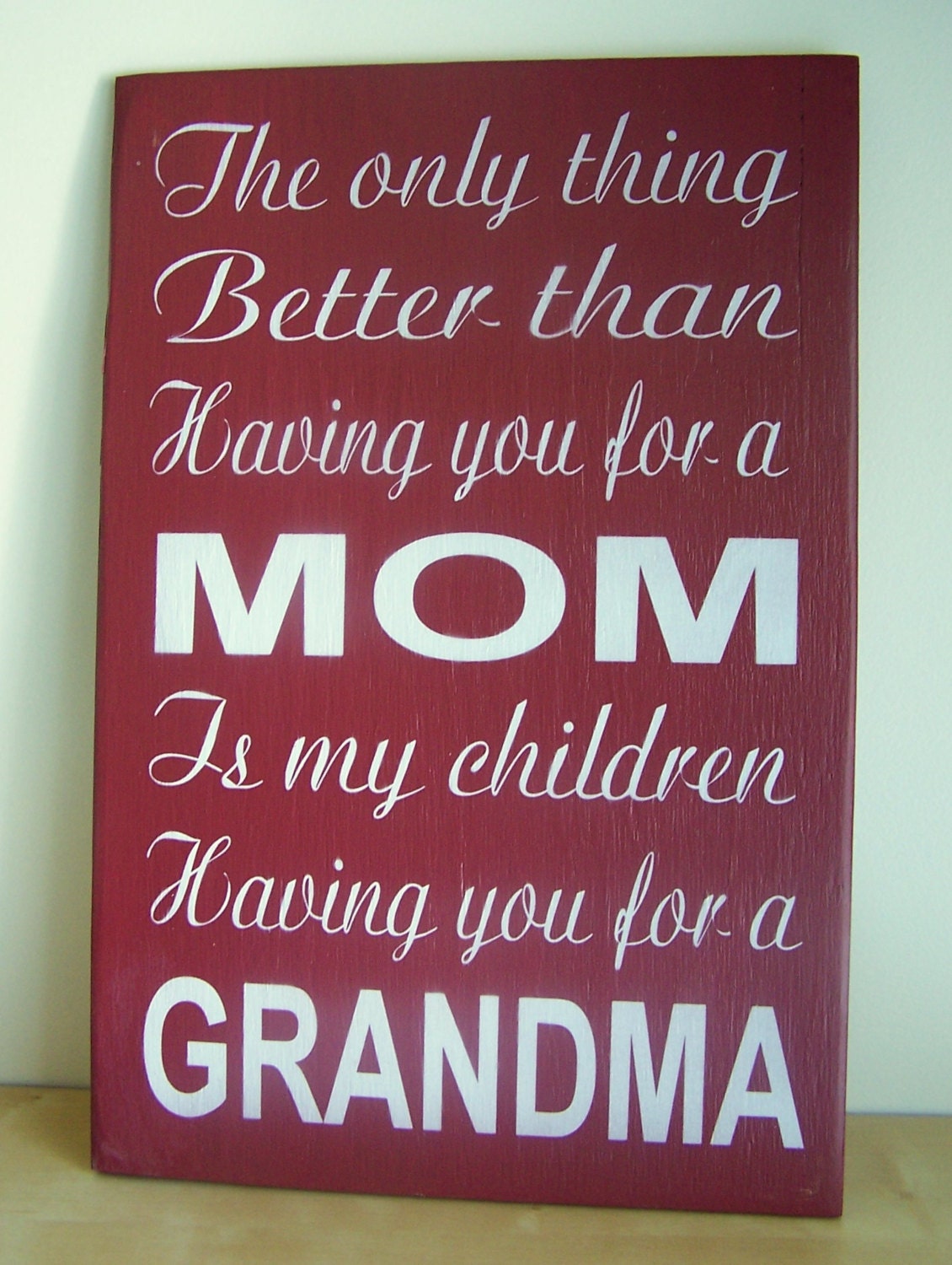 The Only Thing Better Than Having You For a Mom or Dad - 12" x 18" Plywood Hand Painted Sign