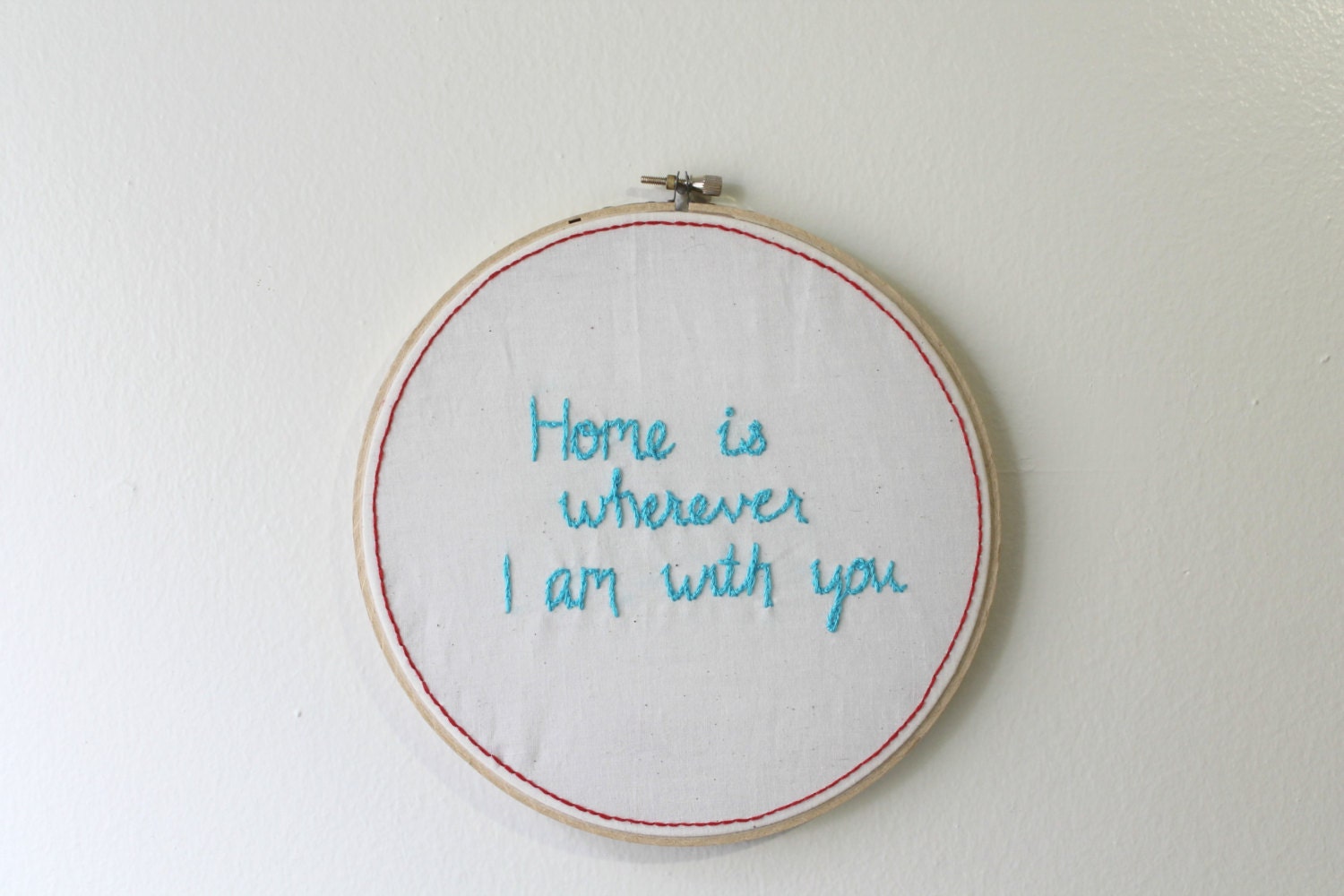 embroidery hoop art - Home is wherever I am with you - wall hanging - 8 in hoop