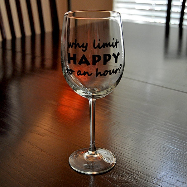 Why Limit Happy to an Hour Novelty Stemless Wine Glass Funny Gift