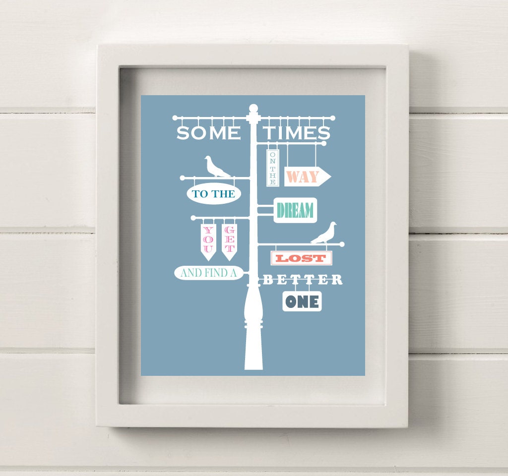 Inspirational Quote Print, Sometimes on the Way to the Dream you get Lost and Find a Better One