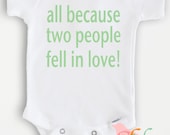 Cute baby Onesie Bodysuit- Funny Quote - Baby Boy or Girl Clothing - all because two people fell in love- Sizes Newborn to 12 Months