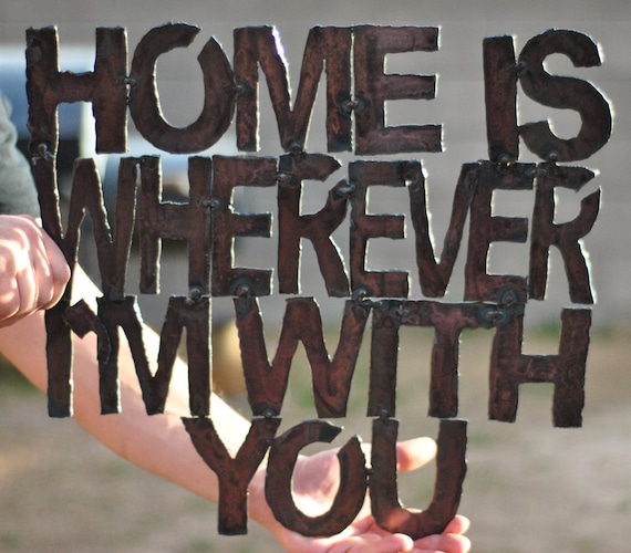 Custom Wall Sign Home is Wherever I'm With by GrizzlyCustomSteel