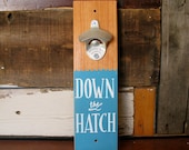 Down the Hatch - Screen printed wall mounted bottle opener