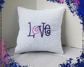 Love Pillow - Love on both sides - Purple and White - Machine Embroidered - soft fluffy stuffing - 10 inch pillow