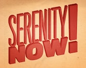 Seinfeld Quote Print - Serenity Now - 5x7