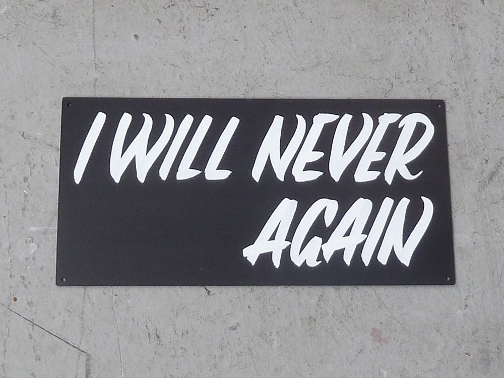 I Will Never ---- Again chalkboard fill in the blank sign