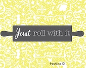 Kitchen Wall Art - Funny Kitchen Art - Quote - Just Roll With It - 8x10 Art Print