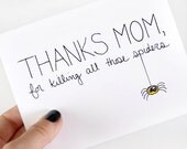 Mothers Day Card. Mom Card. Thanks For Killing All Those Spiders.