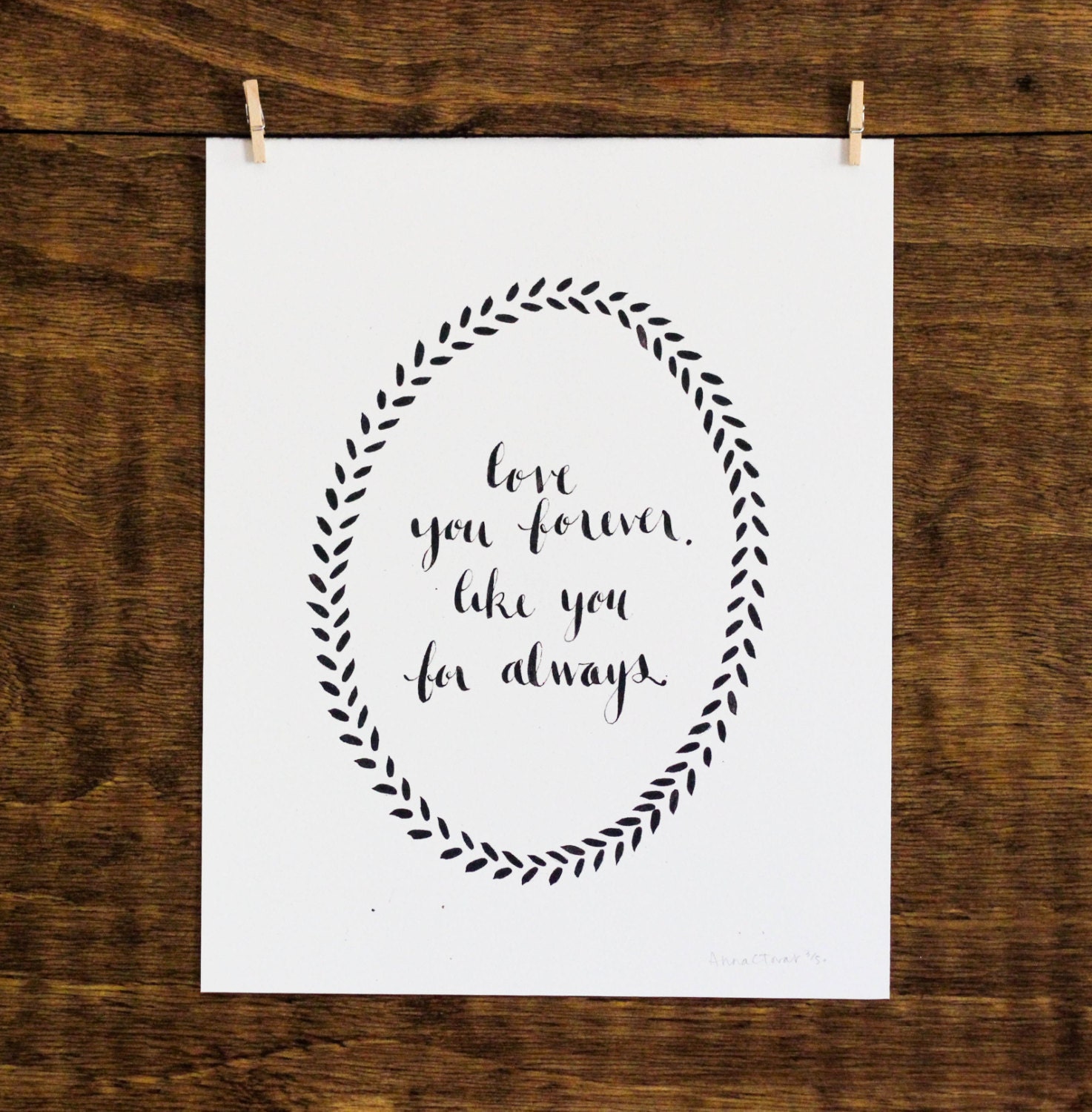 Love You Forever Like You for Always- Original Garland Calligraphy Art- 11x14 inches
