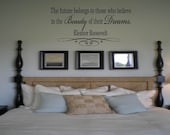 The future belongs to those who believe in the Beauty of their Dreams Eleanor Roosevelt Quote Wall Decal Wall Words Wall Tattoo Vinyl Decal