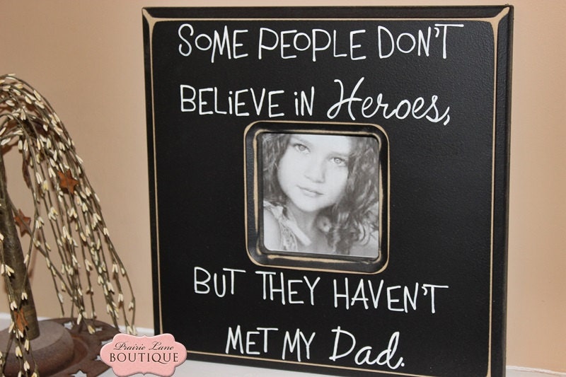 Some people don't believe in Heroes, but they haven't met my Dad, Fathers Day, New Dad, 12x12 Quote Frame