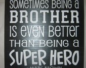 Sometimes being a BROTHER is even better than being a SUPER HERO, Brothers, Boy, Bedroom, Playroom, Sign, Decor