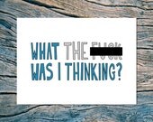 What the F - CK was I thinking - folded note card with envelope
