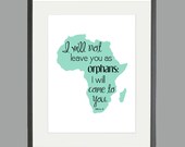 Adoption Gift - I Will Not Leave You As Orphans I Will Come To You - Custom Print - 5 x 7