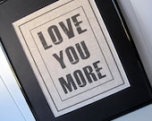 Linen Burlap -  Love You More 8x10 Typography Valentine's Day Print  in an 11x14 mat