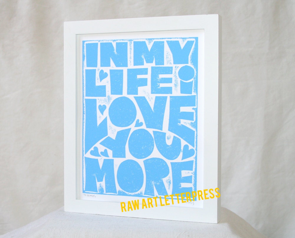 In My Life I Love You More, Beatles Baby Nursery, Wedding, Anniversary, Engagement, Wall Art, Raw Art Letterpress, Typographic Print