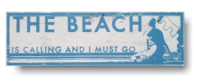 The beach is calling and I must go rustic sign approx 7 x 23