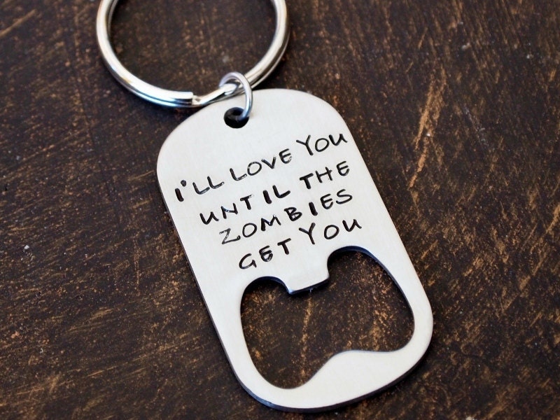 I'll Love You Until the Zombies Get You- Bottle Opener Key Chain, Bottle Opener Key Chain for Men