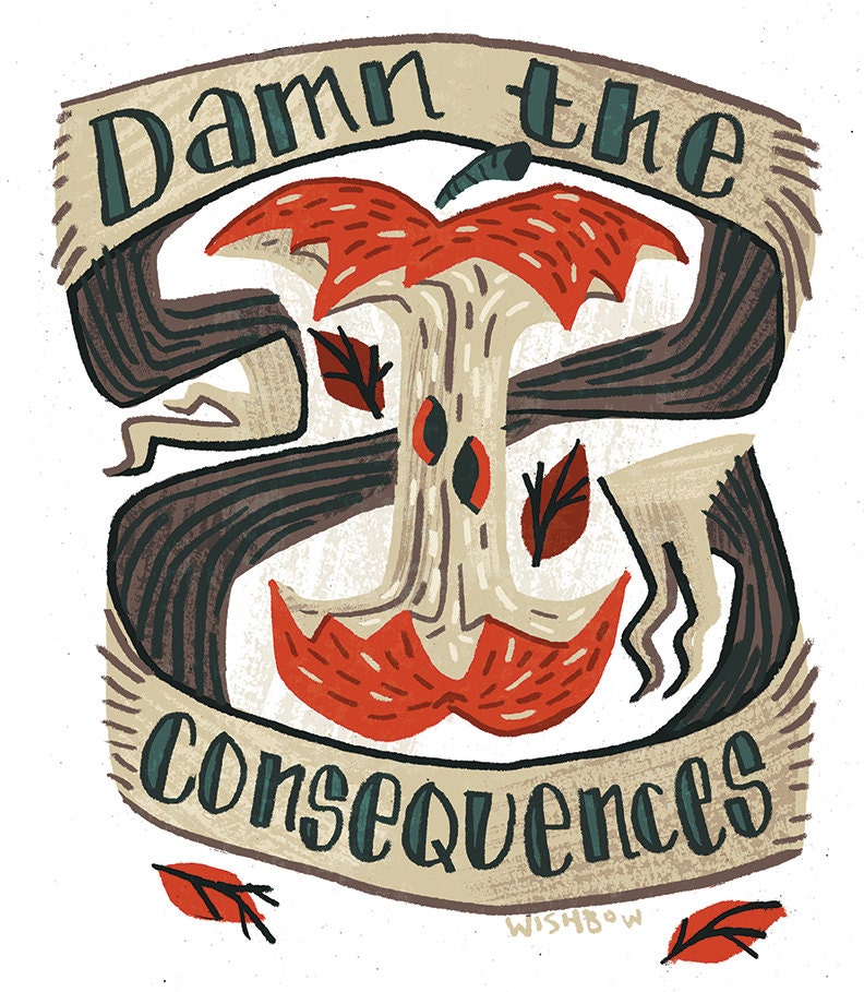 Damn the Consequences 8x10 archival art print